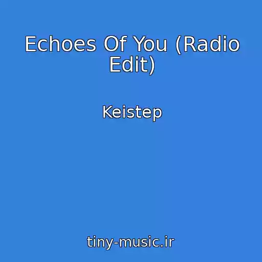 کاور آهنگ Echoes Of You (Radio Edit) از Keistep