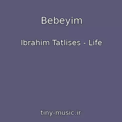 کاور آهنگ Bebeyim از Ibrahim Tatlises - Life