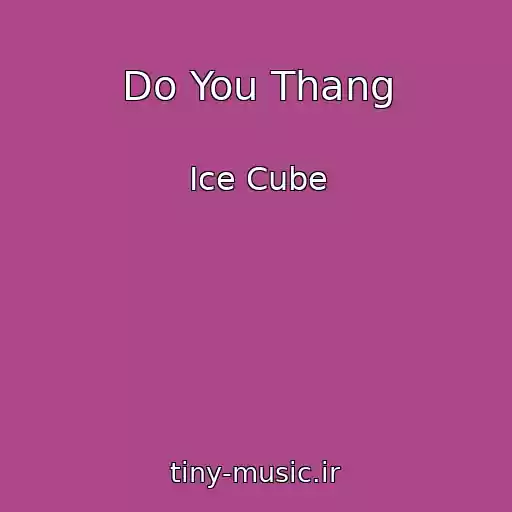 کاور آهنگ Do You Thang از Ice Cube