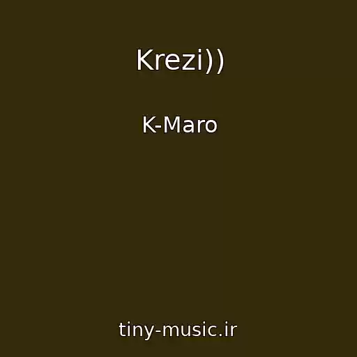 کاور آهنگ Krezi)) از K-Maro