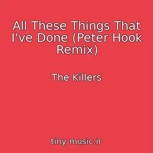 کاور آهنگ All These Things That I've Done (Peter Hook Remix) از The Killers