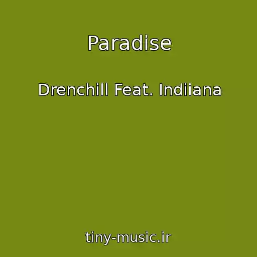 کاور آهنگ Paradise از Drenchill Feat. Indiiana