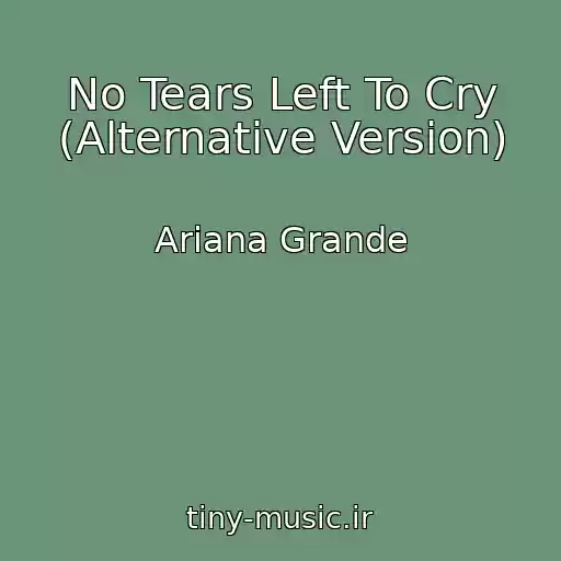 کاور آهنگ No Tears Left To Cry (Alternative Version) از Ariana Grande