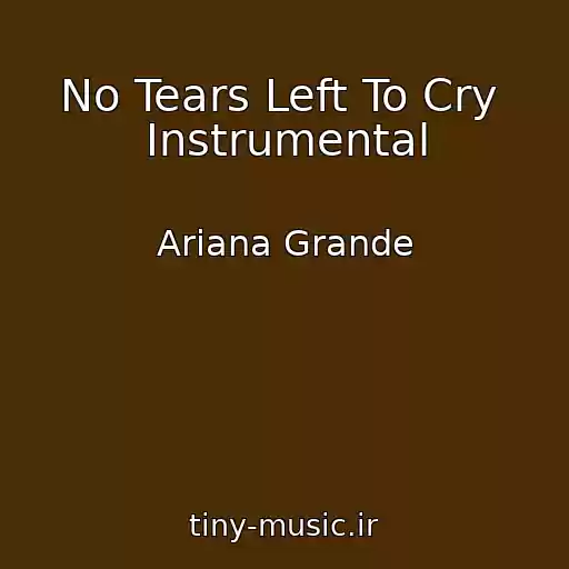 کاور آهنگ No Tears Left To Cry  Instrumental از Ariana Grande