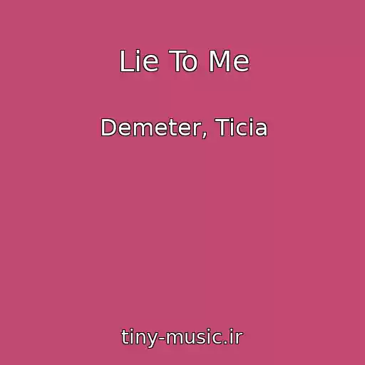 کاور آهنگ Lie To Me از Demeter, Ticia