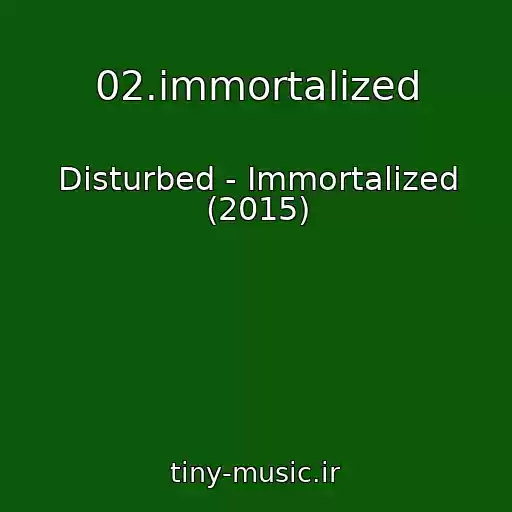 کاور آهنگ 02.immortalized از Disturbed - Immortalized (2015)