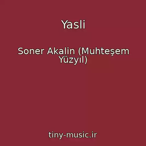 کاور آهنگ Yasli از Soner Akalin (Muhteşem Yüzyıl)