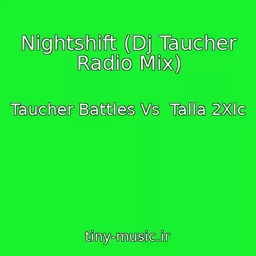 کاور آهنگ Nightshift (Dj Taucher Radio Mix) از Taucher Battles Vs  Talla 2Xlc
