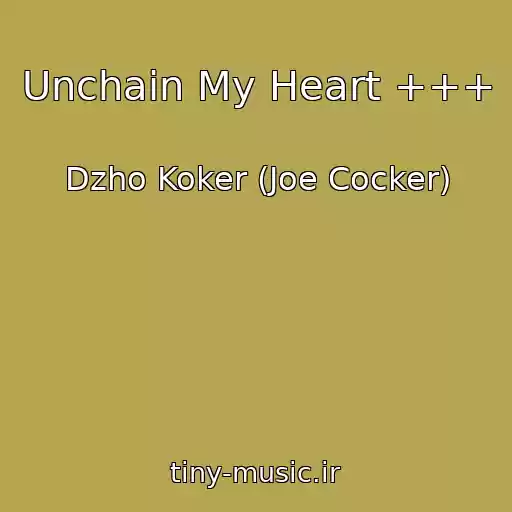 کاور آهنگ Unchain My Heart +++ از Dzho Koker (Joe Cocker)