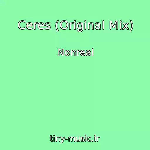 کاور آهنگ Ceres (Original Mix) از Nonreal
