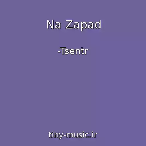 کاور آهنگ Na Zapad از -Tsentr