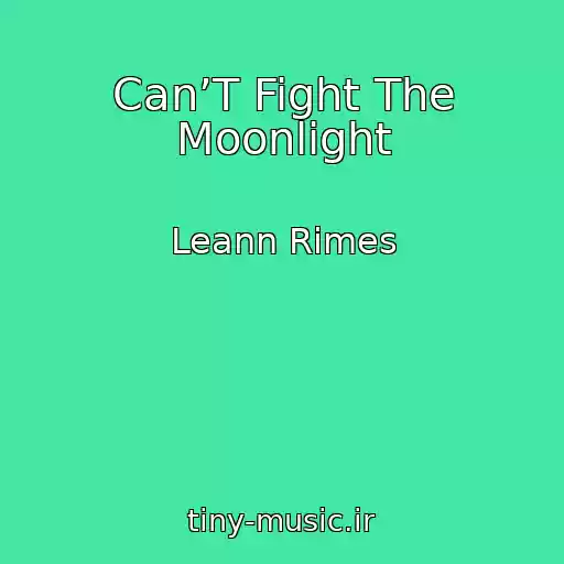 کاور آهنگ Can’T Fight The Moonlight از Leann Rimes