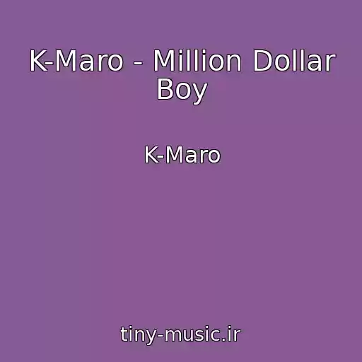 کاور آهنگ K-Maro - Million Dollar Boy از K-Maro