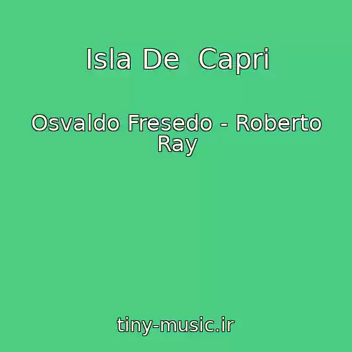 کاور آهنگ Isla De  Capri از Osvaldo Fresedo - Roberto Ray
