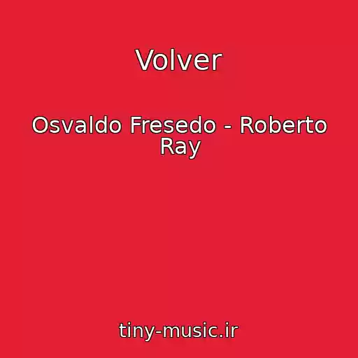 کاور آهنگ Volver از Osvaldo Fresedo - Roberto Ray