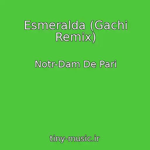کاور آهنگ Esmeralda (Gachi Remix) از Notr-Dam De Pari