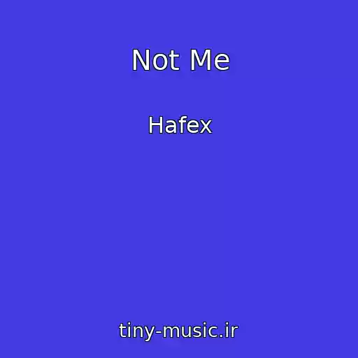 کاور آهنگ Not Me از Hafex