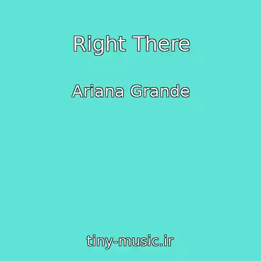 کاور آهنگ Right There از Ariana Grande