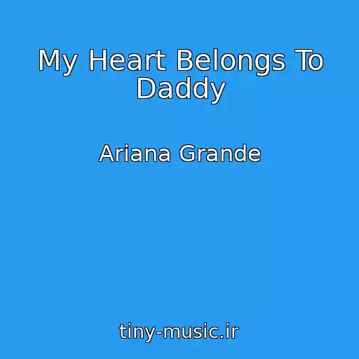 کاور آهنگ My Heart Belongs To Daddy از Ariana Grande