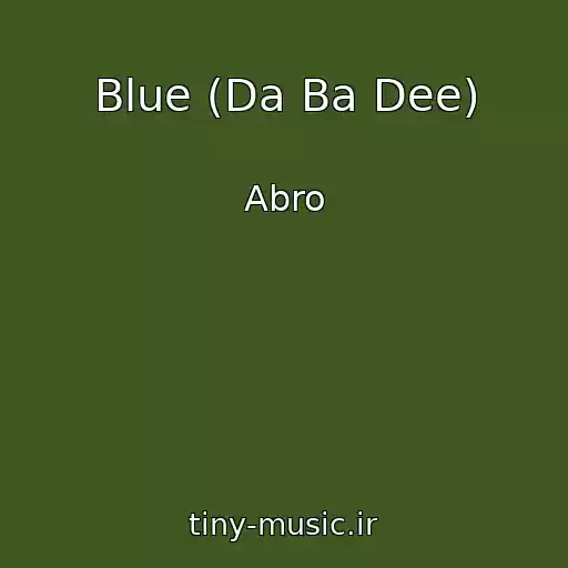 کاور آهنگ Blue (Da Ba Dee) از Abro