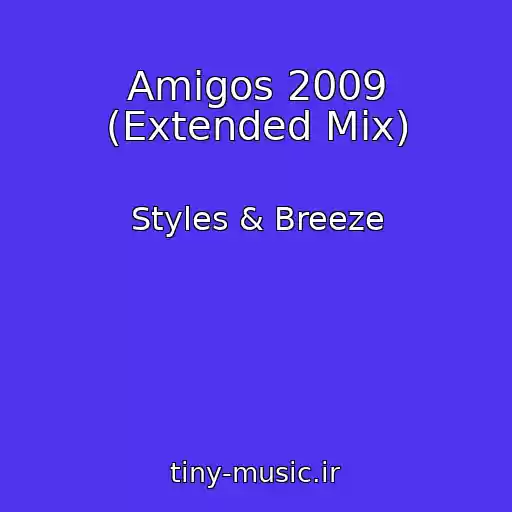 کاور آهنگ Amigos 2009 (Extended Mix) از Styles & Breeze