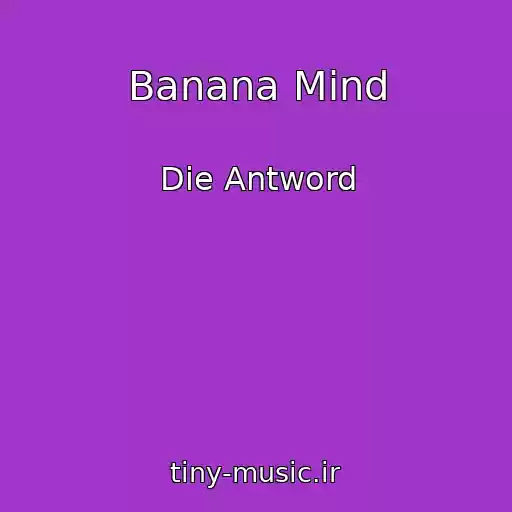 کاور آهنگ Banana Mind از Die Antword