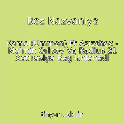 کاور آهنگ Bez Nazvaniya از Kamol(Ummon) Ft Azizshox - Mo'min Oripov Va Radius 21 Xotirasiga Bag'ishlanadi