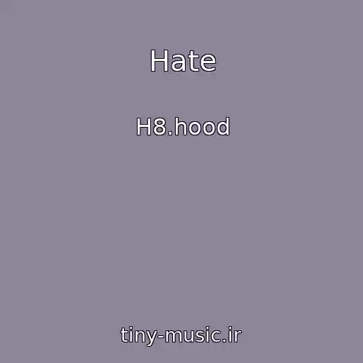 کاور آهنگ Hate از H8.hood