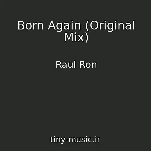 کاور آهنگ Born Again (Original Mix) از Raul Ron