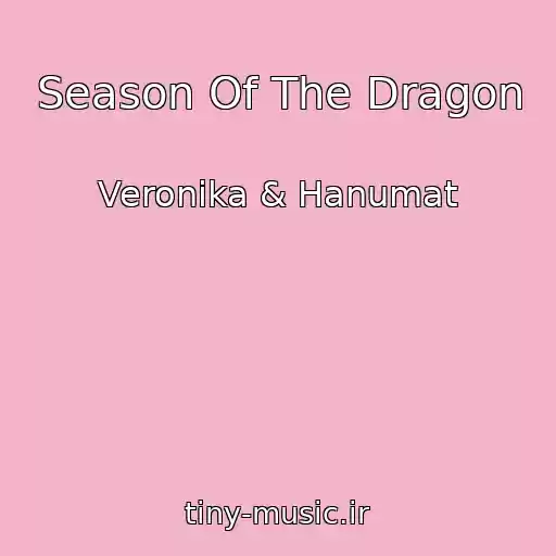 کاور آهنگ Season Of The Dragon از Veronika & Hanumat