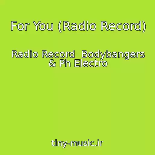 کاور آهنگ For You (Radio Record) از Radio Record  Bodybangers & Ph Electro