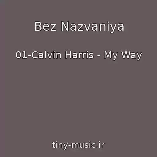 کاور آهنگ Bez Nazvaniya از 01-Calvin Harris - My Way