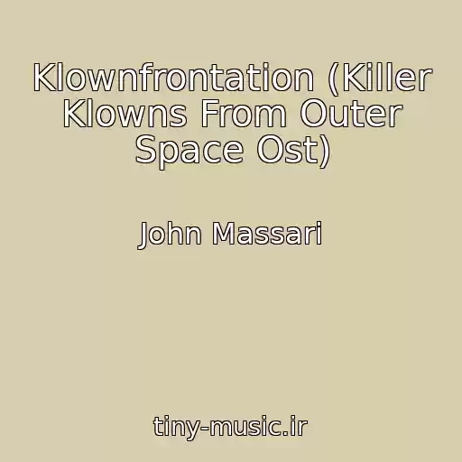 کاور آهنگ Klownfrontation (Killer Klowns From Outer Space Ost) از John Massari