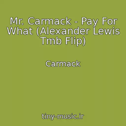 کاور آهنگ Mr. Carmack - Pay For What (Alexander Lewis Tmb Flip) از Carmack