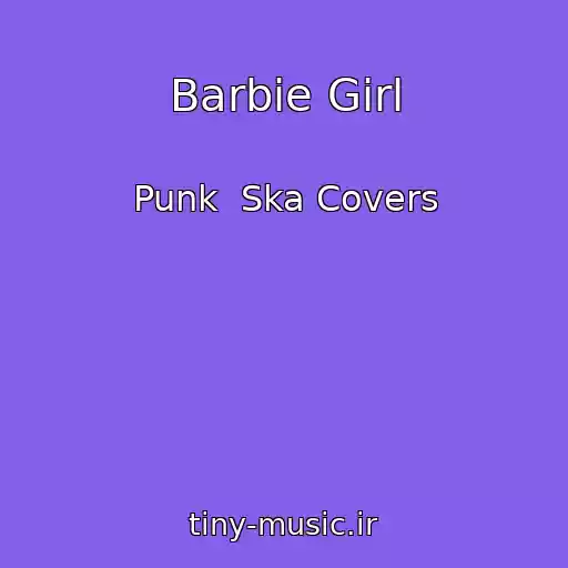 کاور آهنگ Barbie Girl از Punk  Ska Covers