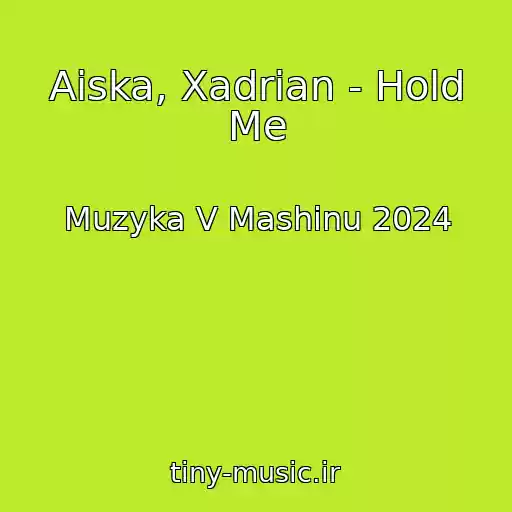 کاور آهنگ Aiska, Xadrian - Hold Me از Muzyka V Mashinu 2024