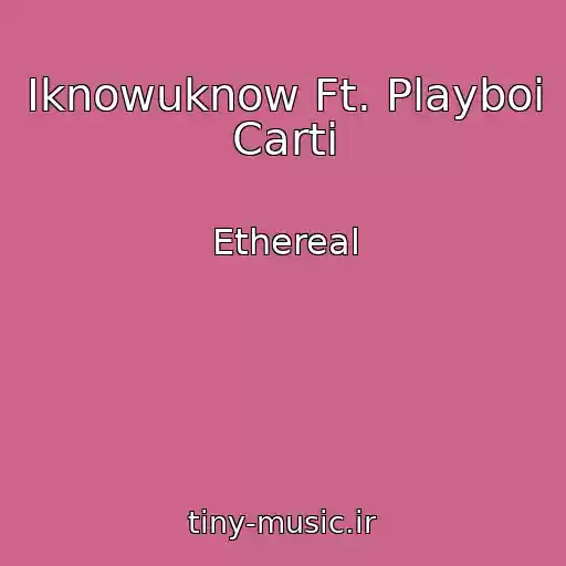 کاور آهنگ Iknowuknow Ft. Playboi Carti از Ethereal