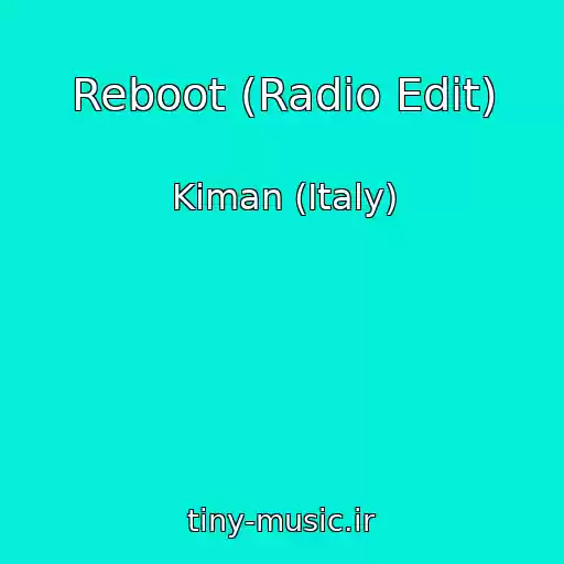 کاور آهنگ Reboot (Radio Edit) از Kiman (Italy)