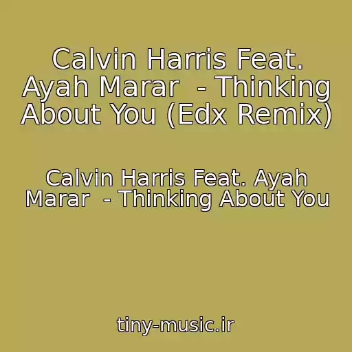 کاور آهنگ Calvin Harris Feat. Ayah Marar  - Thinking About You (Edx Remix) از Calvin Harris Feat. Ayah Marar  - Thinking About You