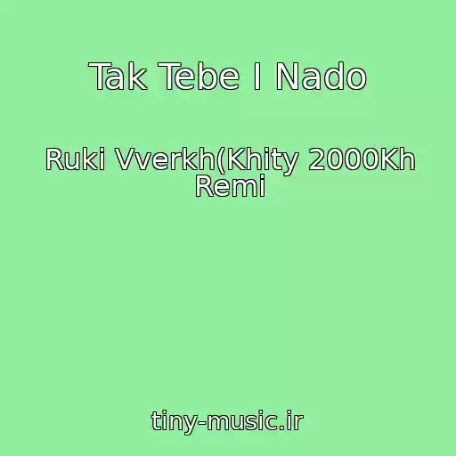 کاور آهنگ Tak Tebe I Nado از Ruki Vverkh(Khity 2000Kh Remi
