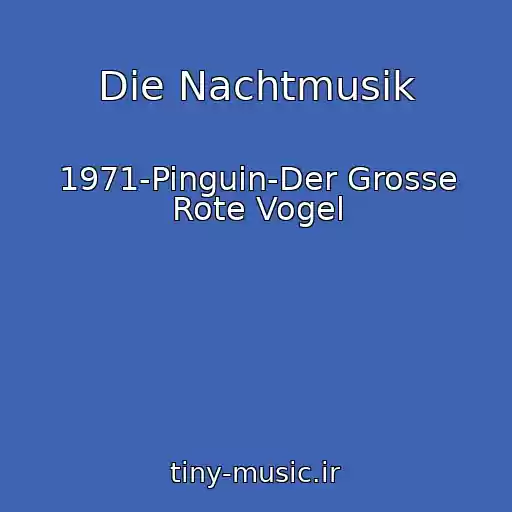 کاور آهنگ Die Nachtmusik از 1971-Pinguin-Der Grosse Rote Vogel