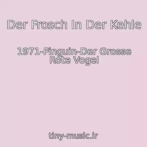 کاور آهنگ Der Frosch In Der Kehle از 1971-Pinguin-Der Grosse Rote Vogel