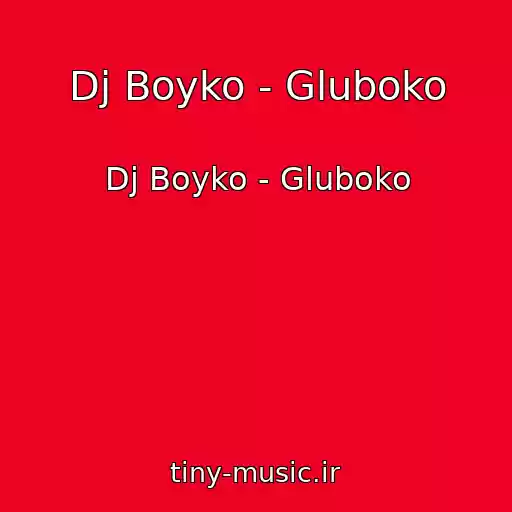 کاور آهنگ Dj Boyko - Gluboko از Dj Boyko - Gluboko