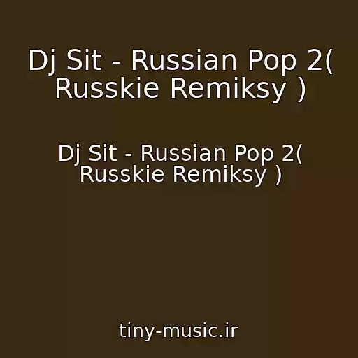 کاور آهنگ Dj Sit - Russian Pop 2( Russkie Remiksy ) از Dj Sit - Russian Pop 2( Russkie Remiksy )