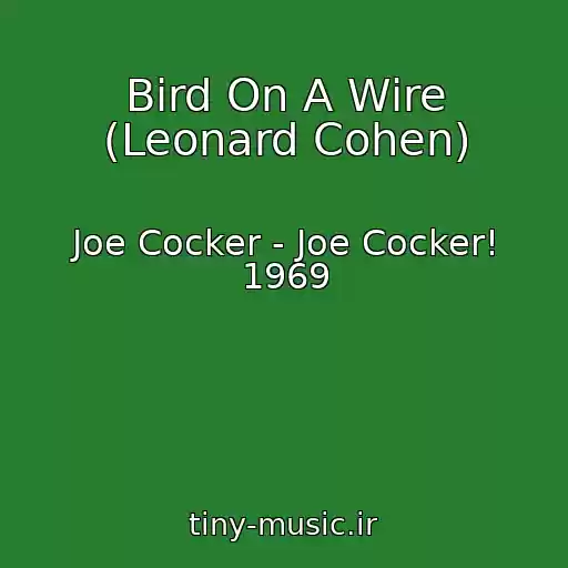 کاور آهنگ Bird On A Wire (Leonard Cohen) از Joe Cocker - Joe Cocker! 1969