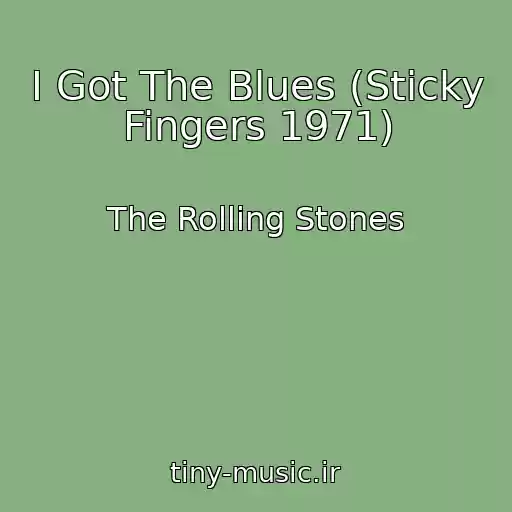 کاور آهنگ I Got The Blues (Sticky Fingers 1971) از The Rolling Stones