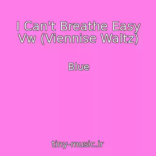 کاور آهنگ I Can't Breathe Easy Vw (Viennise Waltz) از Blue