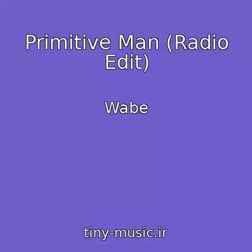 کاور آهنگ Primitive Man (Radio Edit) از Wabe