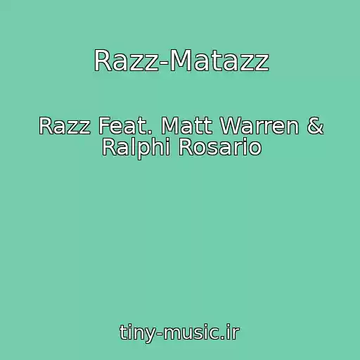 کاور آهنگ Razz-Matazz از Razz Feat. Matt Warren & Ralphi Rosario