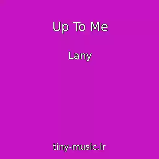 کاور آهنگ Up To Me از Lany